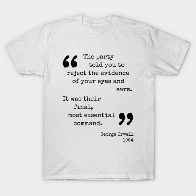 George Orwell Quote T-Shirt by JoannaPearson